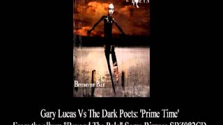 The Dark Poets Vs Gary Lucas : Prime Time