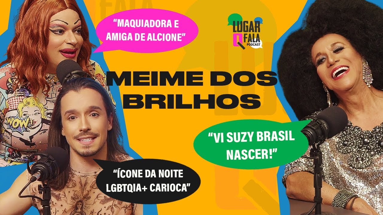 Ícone da Noite LGBTQIA+ Carioca, Meime dos Brilhos viu Suzy Brasil nascer | Lugar Q Fala Podcast #34