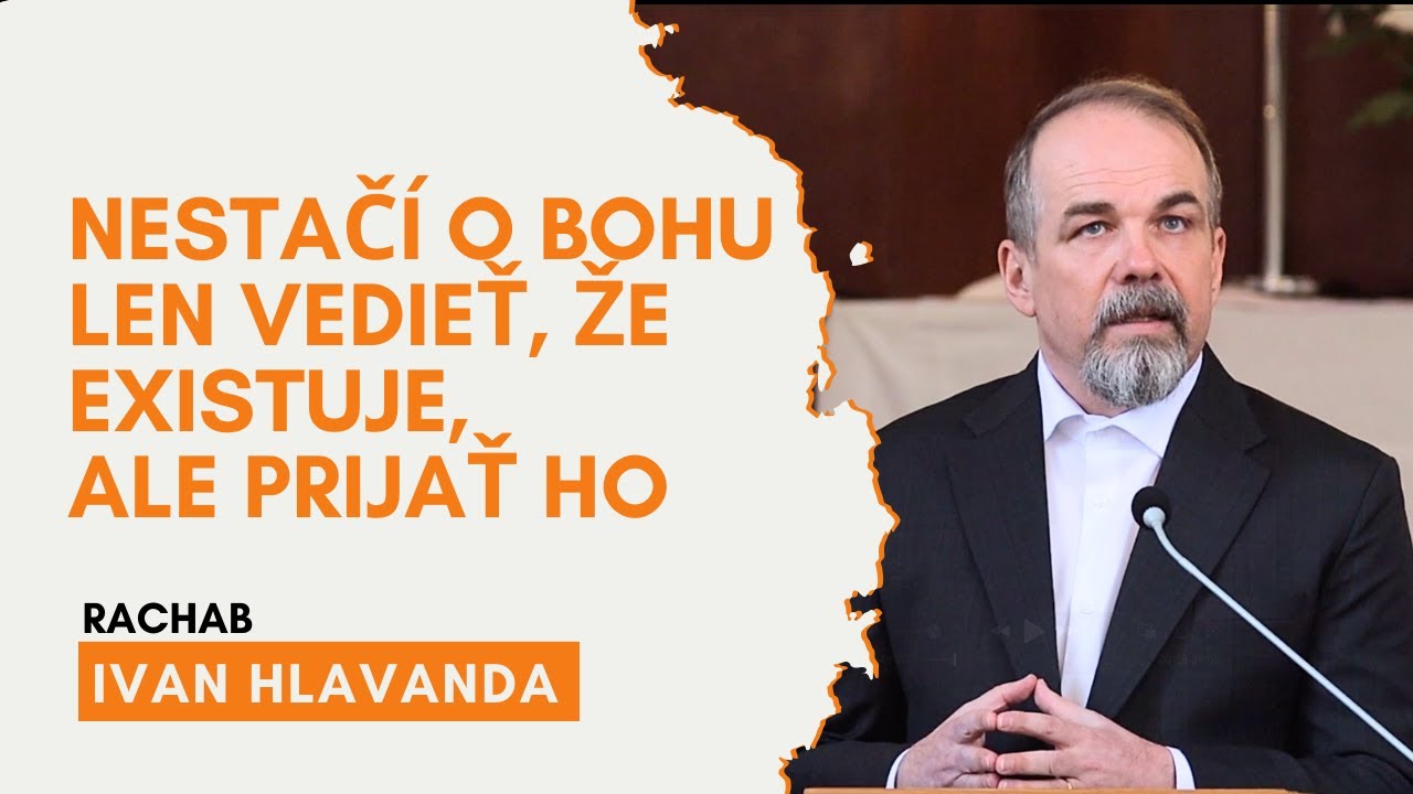 Nestačí o Bohu len vedieť, že existuje, ale prijať Ho l Ivan Hlavanda