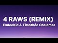 ESDEEKID X TIMOTHÉE CHALAMET 4 RAWS REMIX Lyrics ESDEEKID X TIMOTHÉE CHALAMET 4 RAWS REMIX Lyrics