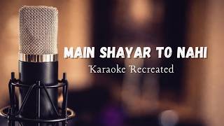 Mein Shayar To Nahi - Karaoke Recreated