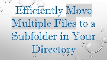 Efficiently Move Multiple Files to a Subfolder in Your Directory