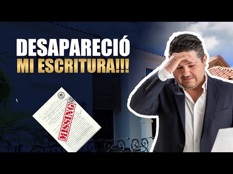 Desapareció mi Escritura He perdido la escritura de mi casa: ¿qué hacer?