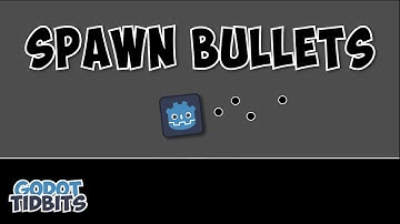 How to Spawn Bullets - Godot Tidbits