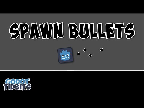 How to Spawn Bullets - Godot Tidbits