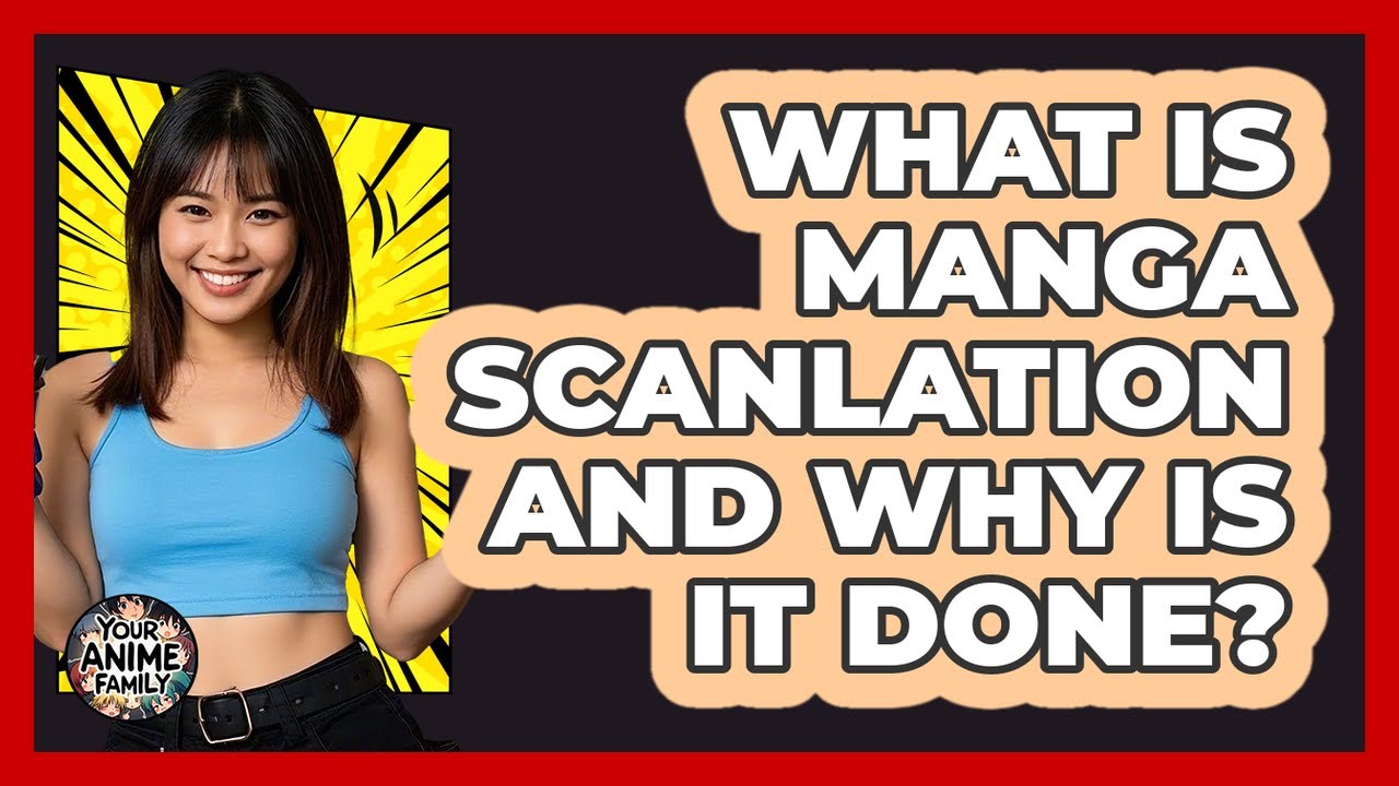 What Is Manga Scanlation And Why Is It Done? - Your Anime Family - YouTube