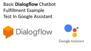 Google Dialogflow Basic Tutorial with Fulfillment Integration