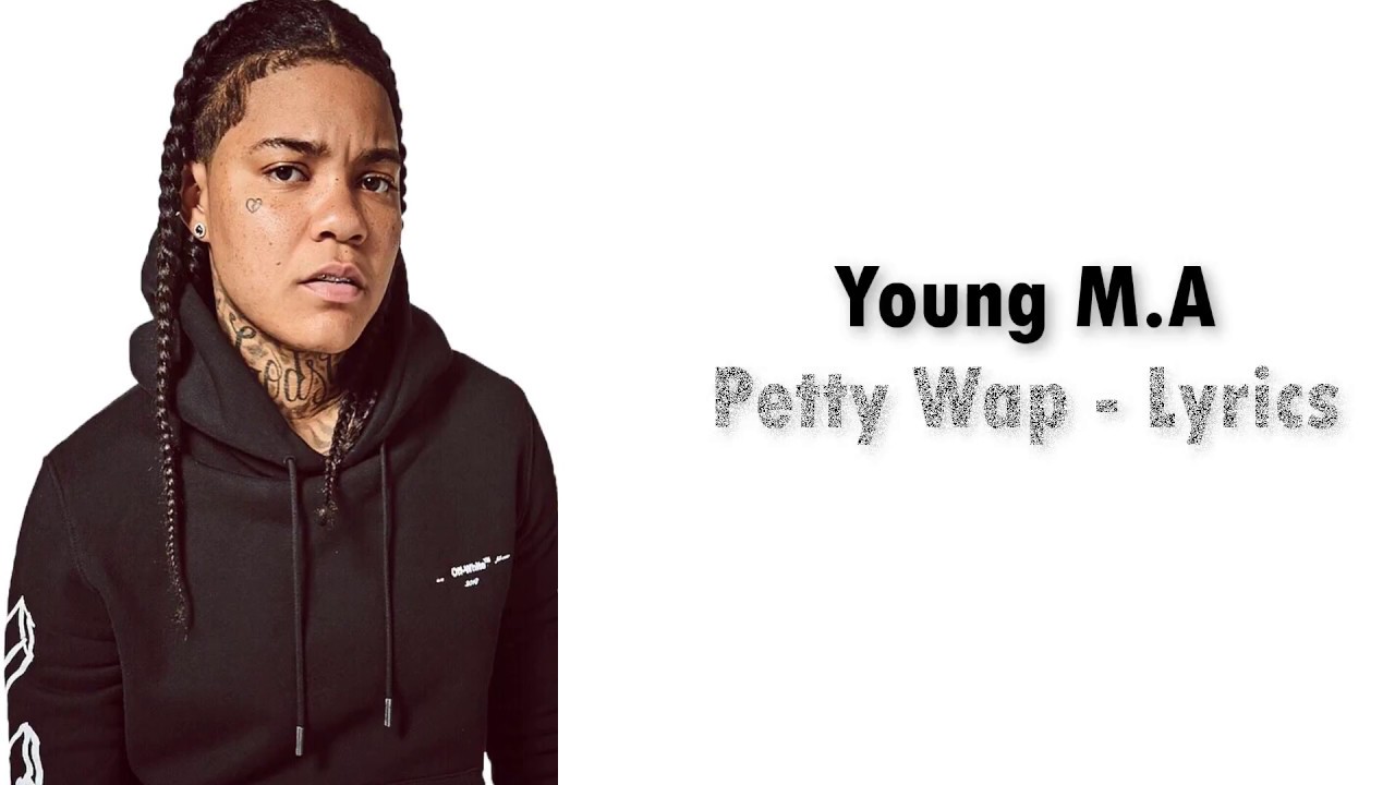 Young MA  Petty Wap Lyrics Video