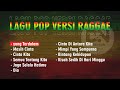 Lagu pop versi raggae   no iklan 