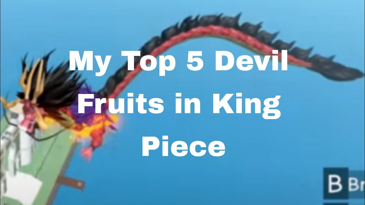 My Top 5 Best Devil Fruits In King Piece