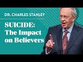 Suicide: The Impact on Believers – Dr. Charles Stanley