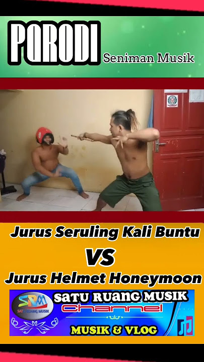 PARODI - SENIMAN MUSIK - JURUS SERULING SUNGAI BUNTU VS JURUS HONEY MOON-( VIDEO)-2023