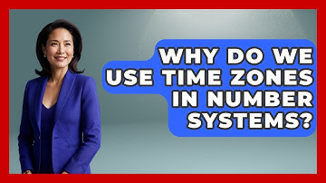 Why Do We Use Time Zones In Number Systems? - The Numbers Channel