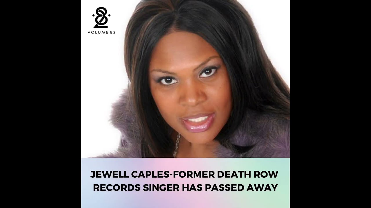 Breaking News Singer Jewell Caples From Death Row Records Passed Away