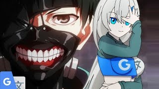 Tokyo Ghoul Opening UNRAVEL Cover Ft. Google Translate chan