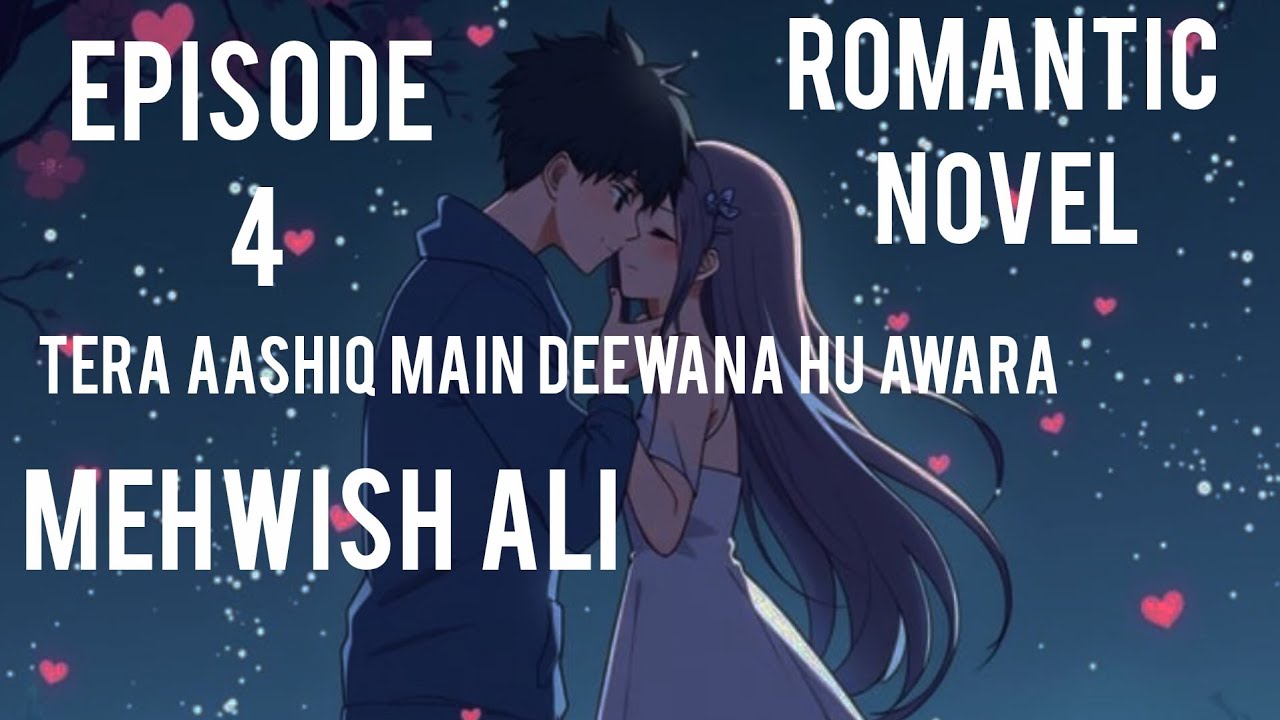 Tera ashiq me dewana ho awara noval in voice epi4