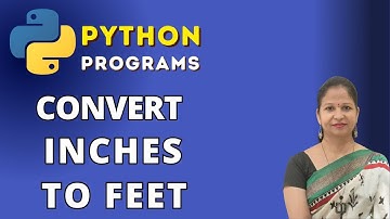 Program To Convert Inches Measurements To Feet In Python || Python Tutorial