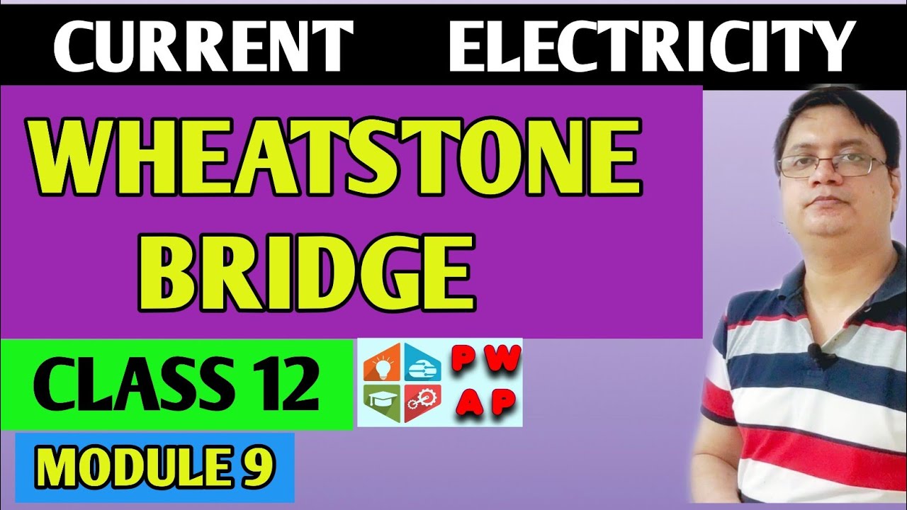 WHEATSTONE BRIDGE CLASS 12 CURRENT ELECTRICITY MODULE 9 YouTube Wheatstone bridge class 12 current electricity module 9 youtube