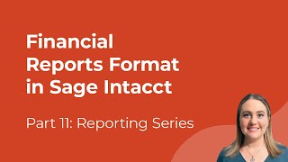 Sage Intacct Reporting Basics | Episode 11: Financial Reports Format