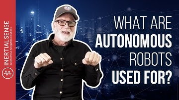 What Are Autonomous Robots Used For?