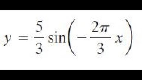 y = 5/3 sin(-2pi/3 * x) graph each function.