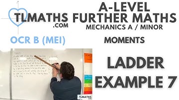 OCR MEI Mechanics Minor F: Moments: 20 Ladder Example 7