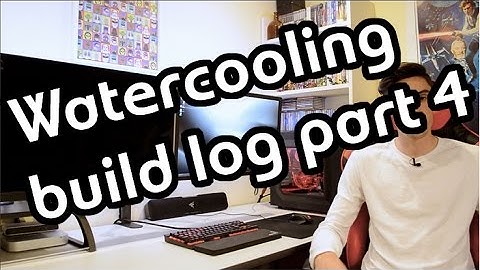 Better late than never | Watercooling build log part 4