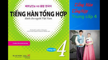 TRUNG CẤP 4 TIẾNG HÀN TỔNG HỢP (Bài 9) *MỘT BÀI*