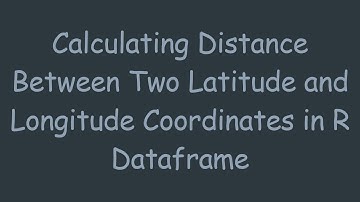 Calculating Distance Between Two Latitude and Longitude Coordinates in R Dataframe