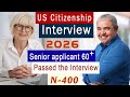 New N-400 US Citizenship Interview 2025 ➡️ Senior Applicant Passed Naturalization Test 2025