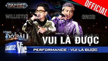VUI LÀ ĐƯỢC - Gnob và willistic đi flow tinh nghịch khuấy đảo sân khấu | Rap Việt 2024 [Performance]