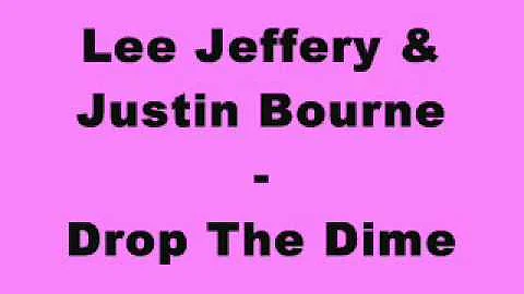 Lee Jeffery & Justin Bourne - Drop The Dime