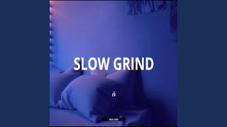 Slow Grind