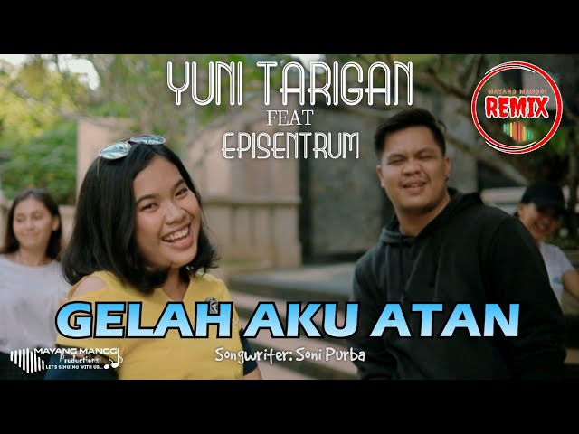 LAGU KARO TERBARU | GELAH AKU ATAN | YUNI TARIGAN feat EPISENTRUM | ORIGINAL VIDEO MUSIC class=