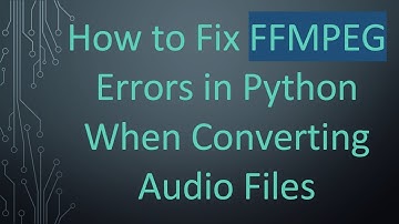 How to Fix FFMPEG Errors in Python When Converting Audio Files