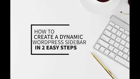 How to create a dynamic WordPress Sidebar in 2 easy steps