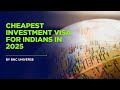 Cheapest Investment Visa for Indians in 2025