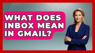 What Does Inbox Mean In Gmail? - TheEmailToolbox.com