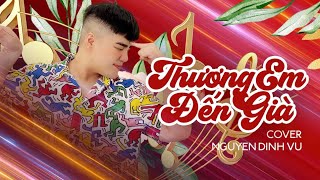 THƯƠNG EM ĐẾN GIÀ | NGUYỄN ĐÌNH VŨ | LÊ BẢO BÌNH | COVER