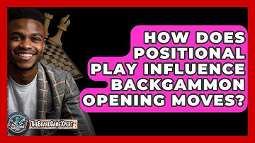 How Does Positional Play Influence Backgammon Opening Moves? - The Board Game Xpert