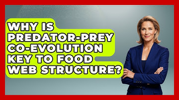 Why Is Predator-prey Co-evolution Key To Food Web Structure? - Explaining Ecology