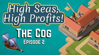 Building A Cog - High Seas, High Profits! (Episode 2) Season 1