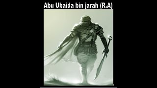 ABu Ubaida Bin Jarah (R.A)
