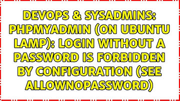 PhpMyAdmin (on ubuntu lamp): Login without a password is forbidden by configuration (see...