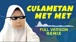 DJ CULAMETAN MET MET  FULL VERSION REMIX VIRAL!!