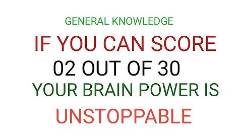 IF YOU CAN SCORE 02 OUT OF 30 YOUR BRAIN POWER IS UNSTOPPABLE 