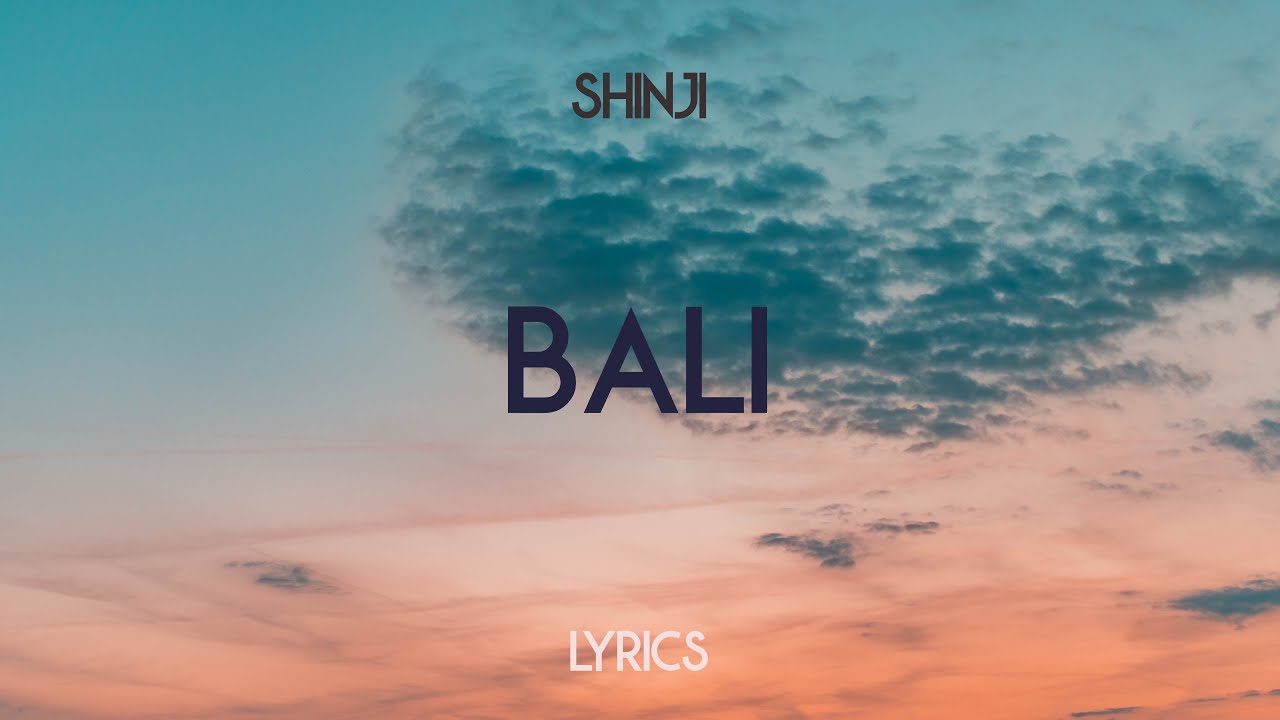 SHINJI - Bali [Lyrics] - YouTube