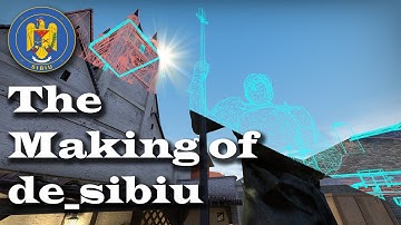 The Making of de_sibiu | CSGO