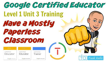 Google Certified Educator Level 1: Unit 3: