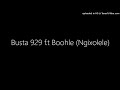 Busta 929 ft Boohle - Ngixolele ( Official Audio)💿